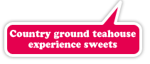 Country ground teahouse trial class sweets